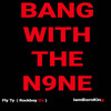 Bang With The Nine (Explicit) - Rockboy G'z&Fly Ty From Rockboy G'z&IAMBORNKING&T. Smith&Betram Payne