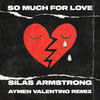So Much for Love (Aymen Valentino Remix) - SILAS ARMSTRONG&Aymen Valentino