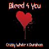 Bleed 4 You (Explicit) - 333 Collective&Crizzy White&Durahan&Andrew Frain