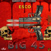 Big 45 (Explicit) - Esco