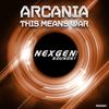 This Means War (Original Mix) - Arcania