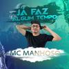 Já Faz Algum Tempo - Mc Manhoso