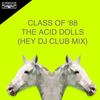 The Acid Dolls (Hey DJ Club Mix) - Class of '88