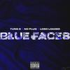 Blue Faces (Explicit) - YungD&No Plug&Loso Loaded