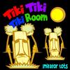 Tiki Tiki Tiki Room - Imitator Tots