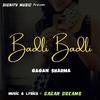 Badli Badli - Gagan Sharma