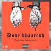 Dose Khaaresh (Explicit) - Paya&Bobypunch