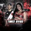 TIMES RIVAIS (Explicit) - Dj Hs Da Stl&Mc Let&MC Reis&Wanderton Felix