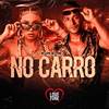 No Carro (Explicit) - MC Lupín&MC Lynne