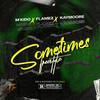 SOMETIMES - M'kidO&Flamez&KAYZYMOORE