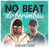 No Beat do Berimbau(feat. MC Digo) (Explicit) - DJ Digo Beat&DJ GRZS
