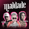 Maldade(feat. Mc Danny & MC Fahah) - MC Willian