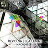 Machine - Revolvr&Lea Luna