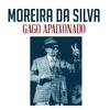 Gago Apaixonado - Moreira Da Silva