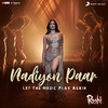 Nadiyon Paar (Let the Music Play Again) - Sachin-Jigar&Rashmeet Kaur&Shamur&IP Singh