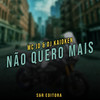 Não Quero Mais (Explicit) - MC JD&Dj Kaioken