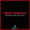 Melody For The Soul - Kenny Murdoch