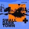 Small Dark Town (Explicit) - Blake Banks&Blake Naftzger