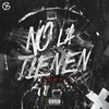 No La Tienen (Remix|Explicit) - REBOLL333&Kris R.&Esteban Rojas&Deuxer&Maicol La M&Los Rogelios&Robin Rouse&El mala fama