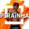 Vai Pirainha Sobe Desce (Explicit) - Mc Felipinho JB&Mc B7&dj Tawan