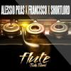 Flute(Body Blown) (Radio Version) - Alessio Pras&Francisco&ShortLord