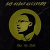 Any means necessary - Taye the Truth