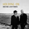 Holding On - Holtsø & Wittrock&Knud Møller&Jabob Rathje&Hannibal Gustafsson&John Chipman&Kaspar Lindhart&Morten Maltesen&Peter Marrot&Anders Gaardmand&Charlie McCoy&Lei Moe&Ivan Pedersen&Ester Brohus&Sahra da Silva&Charlotte Vigel&Bossy Bo&Mads D. Andersen