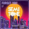 Forget You (Original Mix) - Semitone