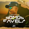Somos Favela - MC Nego da Marcone&Dj Glenner