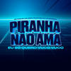 Piranha Não Ama Eu Só Quero Vuco Vuco (Explicit) - Mc Caio da VM&GDZN&Felipe Mc&DJ CR Original&Central dos Bailes&Caio cesar burgos da silva&Gustavo Aguiar&Felipe Viana Policate