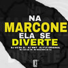 NA MARCONE ELA SE DIVERTE (Explicit) - dj f15 original&Mc Caio da VM&DJ VS DA ZL&DJ NWT&Mc Neguinho da V.A