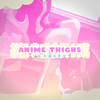 Anime Thighs (Explicit) - Slxrppy