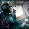 I Just Want It All (Clean) - Kid Ink