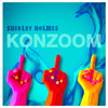 Konzoom (Radio Edit|Explicit) - Shirley Holmes&Melanie Marker