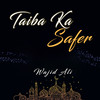 Taiba Ka Safer - Wajid Ali