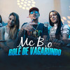 Rolê de Vagabundo - Mc B.O