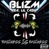 Business Is Business (feat. Lil Cash) (Explicit) - Blizm&Lil Cash