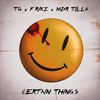 Certain Things (Explicit) - MDR Tilla&TG&Frikz