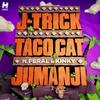 Jumanji (Uberjak'd Remix) - J-Trick&Taco Cat&FERAL is KINKY