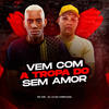 Vem Com a Tropa do Sem Amor (Explicit) - MC GW&Jayzz Produções&DJ LZ do Cpx