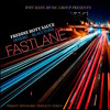 Fastlane (Explicit) - Freddie Hott Sauce&Dinero&BlaccTone