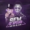 Sem se apegar - MC Du Black