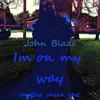 I'm on My Way - John Blaze