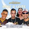 Bebe o Leite (Explicit) - MC Dhom&MC Clebinho dos cria&DJ BOLIVIA&DJ JKC