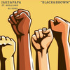 Black&Brown(feat. NolaJ, Hi-Tone) (Explicit) - Jake&PAPA&Nolaj&Hi-Tone