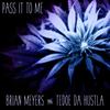 Pass It to Me (Explicit) - Brian Meyers&Tedoe da Hustla