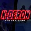 K-Deron (Rkt) (feat. Pusho DJ) - L Mike&Pusho DJ