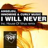 I Will Never (House Of Virus Remix) - Angelou&Curly Music&Innomine