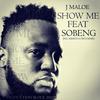 SHOW ME(feat. SOBENG) - J Maloe&SOBENG