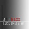 Lucid Dreaming (Original Mix) - Ado Mass
